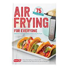 Dash Air Frying for Everyone Cookbook with 75 Recipes