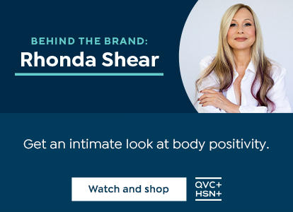 Behind the Brand: Rhonda Shear. Get an intimate look at body positivity. Watch and shop. QVC+. HSN+.