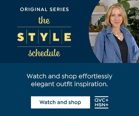 Original Series: the Style schedule. Watch and shop effortlessly elegant outfit inspiration. Watch and shop. QVC+. HSN+.