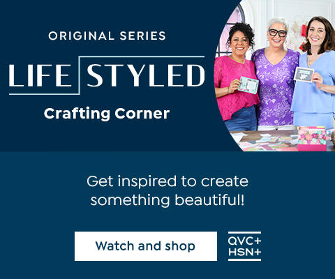 Original Series. Life Styled: Crafting Corner. Get inspired to create something beautiful! Watch and shop. QVC+. HSN+.
